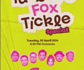 MR FOX JAKARTA  TUESDAY FOX TICKLE