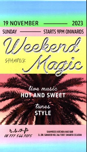 SHAMROCK JAKARTA - WEEKEND MAGIC