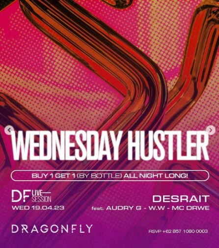 DRAGON FLY JAKARTA - WEDNESDAY HUSTLER