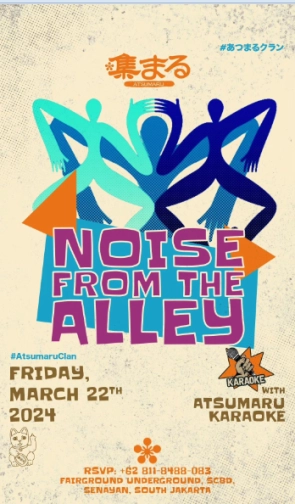 ATSUMARU JAKARTA - NOISE FROM THE ALLEY