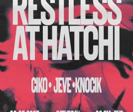 HATCHI JAKARTA  RESTLESS AT HATCHI