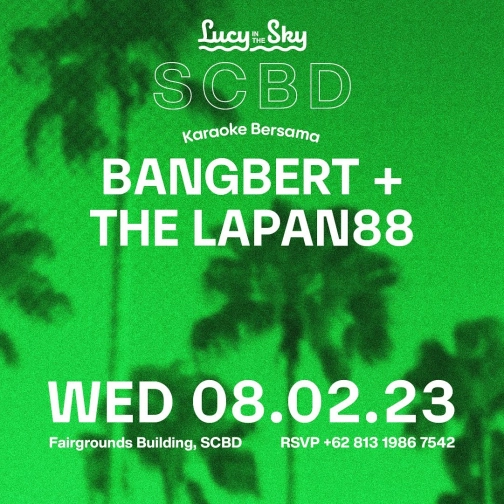 LUCY IN THE SKY SCBD - KARAOKE BERSAMA BANGBERT + THE LAPAN88