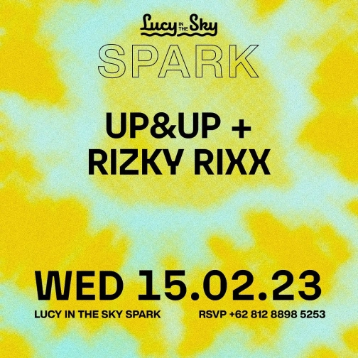 LUCY IN THE SKY SPARK - UP&UP + RIZKY RIXX