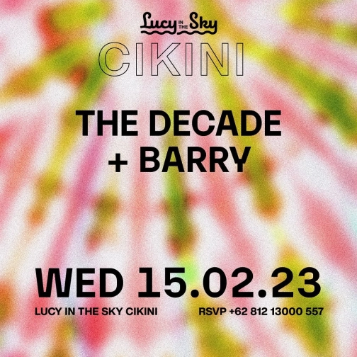 LUCY IN THE SKY CIKINI - THE DECADE + BARRY