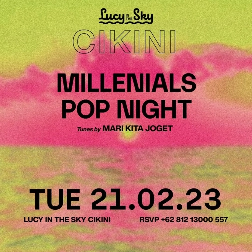 LUCY IN THE SKY CIKINI - MILLENIALS POP NIGHT