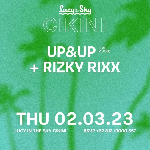 LUCY IN THE SKY CIKINI - UP&UP+RIZKY RIXX