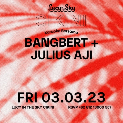 LUCY IN THE SKY CIKINI - BANGBERT+JULIUS AJI