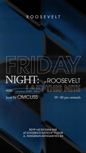 ROOSEVELT JAKARTA - FRIDAY NIGHT