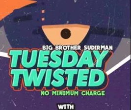 BIG BROTHER SCBD JAKARTA  TUESDAY TWISTED