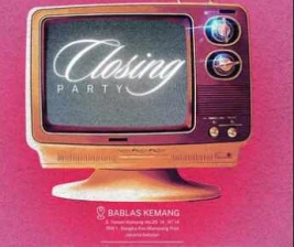 BABLAS KEMANG JAKARTA  CLOSING PARTY